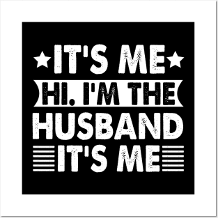 It's Me Hi I'm The Husband It's Me Posters and Art